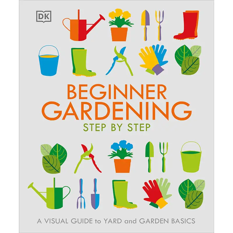 Beginner Gardening Step by Step: A Visual Guide to Yard and Garden Basics