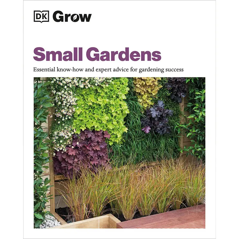 Grow Small Gardens: Expert Advice for Small-Space Gardening