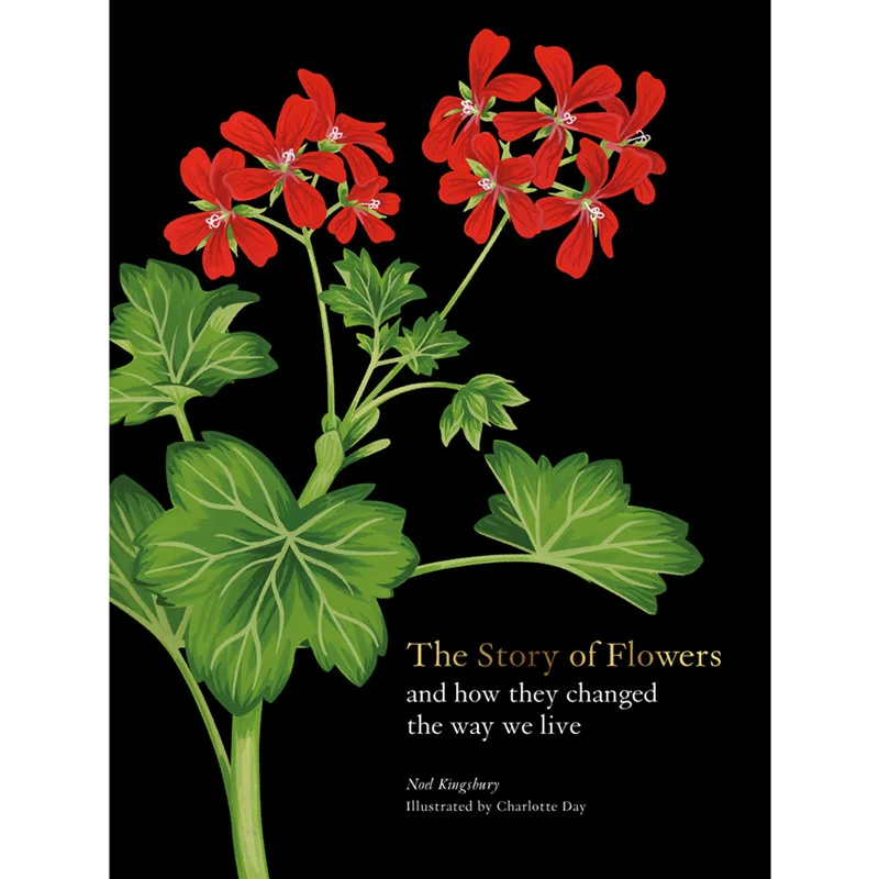 The Story of Flowers: And How They Changed the Way We Live